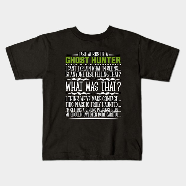 Last words of a Ghost hunter Kids T-Shirt by Modern Medieval Design